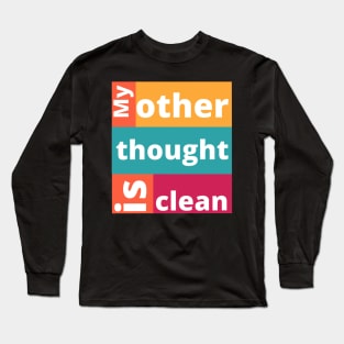 Fun meme: My other thought is clean, white letters, colorful background Long Sleeve T-Shirt